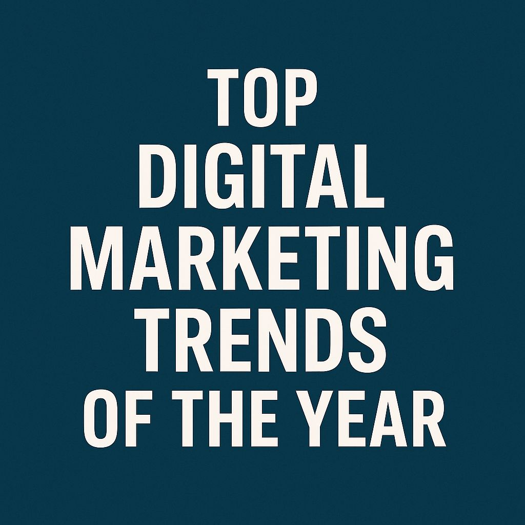 TOP DIGITAL MARKETING TRENDS OF THE YEAR 